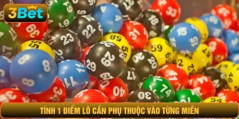 Tính 1 điểm lô cần phụ thuộc vào từng miền