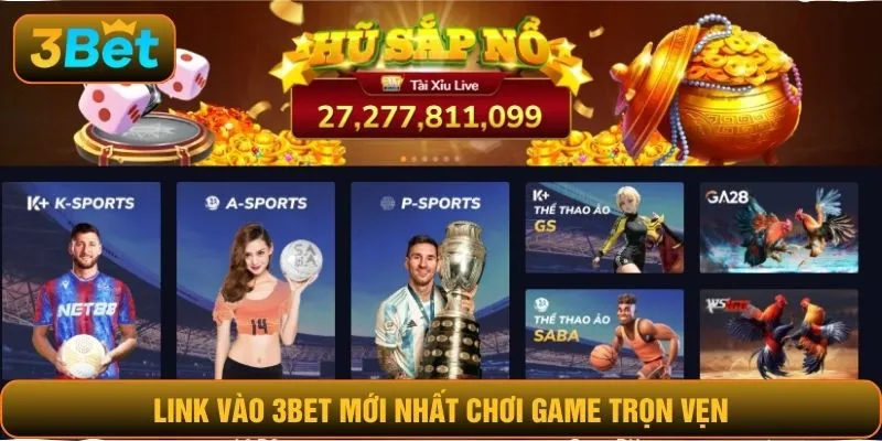 Link vào 3BET mới nhất chơi game trọn vẹn