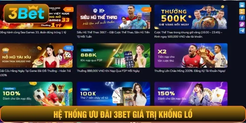 Hệ thống ưu đãi 3BET giá trị khổng lồ