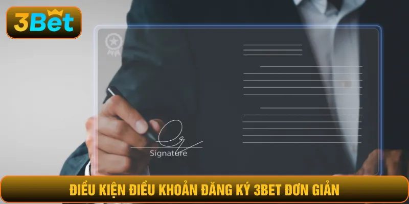 Điều kiện điều khoản đăng ký 3BET đơn giản