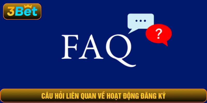 Câu hỏi liên quan về hoạt động đăng ký