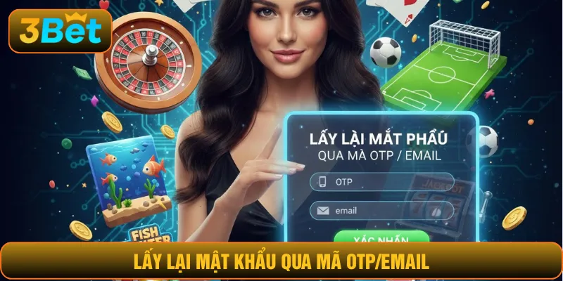 Lấy lại mật khẩu qua mã OTP/Email