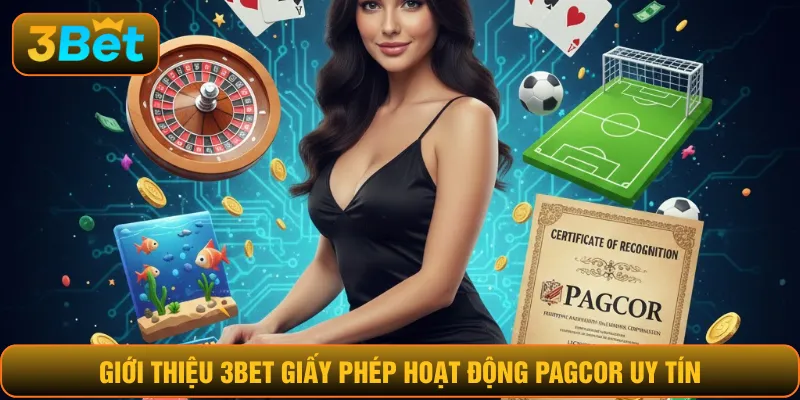 Giới thiệu 3BET giấy phép hoạt động PAGCOR uy tín