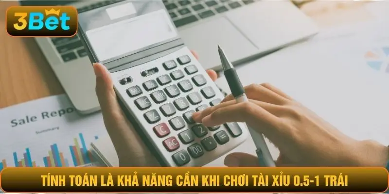 Tính toán là khả năng cần khi chơi tài xỉu 0.5-1 trái