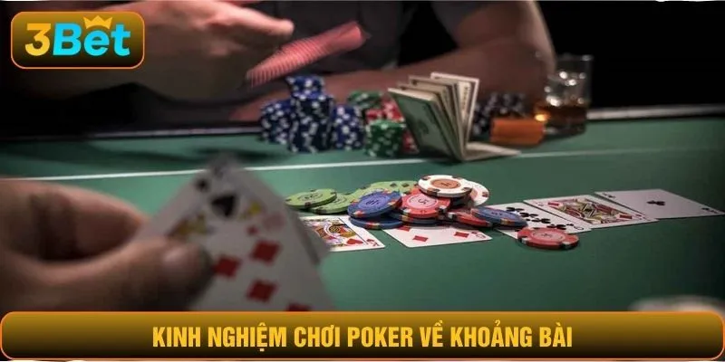 Kinh nghiệm chơi Poker về khoảng bài
