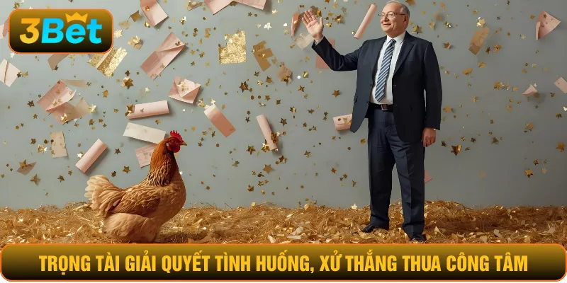 Trọng tài giải quyết tình huống, xử thắng thua công tâm