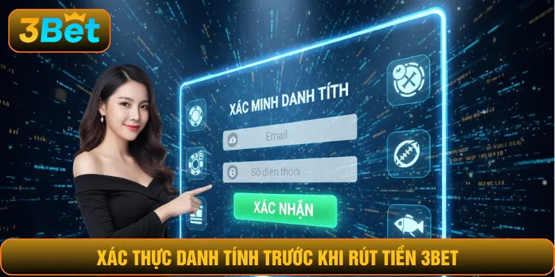 Xác thực danh tính trước khi rút tiền 3BET